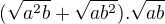 $(\sqrt{a^{2}b} + \sqrt{ab^{2}}).\sqrt{ab}$