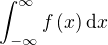 $\int_{-\infty}^{\infty}{f\left(x\right)\mathrm{d}x}$