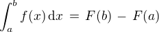 $\int_a^b f(x) \,\mathrm{d}x \,=\,F(b) \,-\, F(a)$