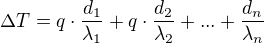 $\Delta T=q\cdot\frac{d_1}{\lambda_1}+q\cdot\frac{d_2}{\lambda_2}+...+\frac{d_n}{\lambda_n}$