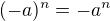 $(-a)^n=-a^n$