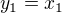 $y_{1}=x_{1}$