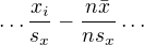 $\ldots \frac{x_{i}}{s_{x}} - \frac{n\bar{x}}{ns_{x}}\ldots $