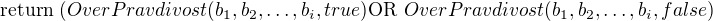 $ \text{return (}OverPravdivost(b_1,b_2,\dots, b_i,true) \text{OR }OverPravdivost(b_1,b_2,\dots, b_i,false)$