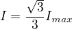 $I = \frac{\sqrt{3}}{3} I_{max}$