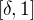 $[\delta, 1]$