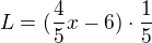 $L = (\frac45 x - 6) \cdot \frac 15$