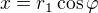 $x=r_{1}\cos \varphi $