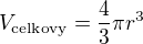 $V_{\text{celkovy}}=\frac43\pi r^3$