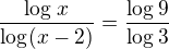 $\frac{\log_{}x}{\log_{}(x-2)}=\frac{\log_{}9}{\log_{}3}$