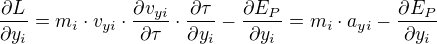$\frac{\partial L}{\partial y_i} = m_i\cdot v_{yi}\cdot \frac{\partial v_{yi}}{\partial \tau}\cdot \frac{\partial \tau}{\partial y_i} - \frac{\partial E_P}{\partial y_i} = m_i\cdot a_{yi} - \frac{\partial E_P}{\partial y_i}$