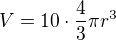 $V=10\cdot\frac43\pi r^3$