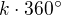 $k\cdot 360^{\circ}$