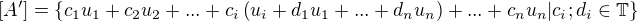 $[A']=\{ c_1u_1+c_2u_2+...+c_i \( u_i+d_1u_1+...+d_nu_n \) +...+ c_nu_n| c_i;d_i \in \mathbb T \} $
