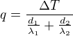 $q=\frac{\Delta T}{\frac{d_1}{\lambda_1}+\frac{d_2}{\lambda_2}}$