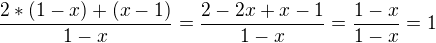 $\frac{2*(1-x)+(x-1)}{1-x}=\frac{2-2x+x-1}{1-x}=\frac{1-x}{1-x}=1$