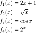 $f_1(x)=2x+1\nlf_2(x)=\sqrt{x}\nlf_3(x)=\cos x\nlf_4(x)=2^x$