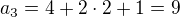 $a_3=4+2\cdot2+1=9$
