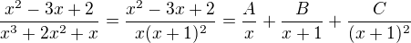 $\frac{x^{2}-3x+2}{x^{3}+2x^{2}+x}=\frac{x^2-3x+2}{x(x+1)^2}=\frac{A}{x}+\frac{B}{x+1}+\frac{C}{(x+1)^2}$