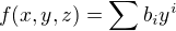 $f(x,y,z)=\sum{b_i y^i}$