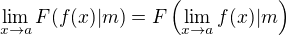 $\lim_{x\to a}F(f(x)|m)=F\left(\lim_{x\to a}f(x)|m\right)$