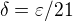 $\delta =\varepsilon /21$