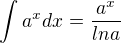 $\int_{}^{}a^xdx=\frac{a^x}{lna}$