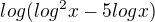 $log(log^2 x - 5 log x)$