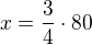 $x = \frac{3}{4} \cdot 80$