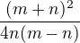 $\frac{(m+n)^2}{4n(m-n)}$