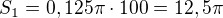 $S_1 = 0,125\pi \cdot 100 = 12,5\pi$