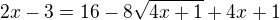 $2x-3=16-8\sqrt{4x+1}+4x+1$