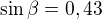 $\sin\beta=0,43$