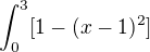 $\int_0^3 [1-(x-1)^2] $
