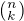 $(^{n}_{k})$