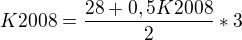$K2008=\frac{28+0,5K2008}{2}*3$