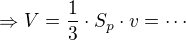 $\Rightarrow V = \frac{1}{3}\cdot S_p\cdot v = \cdots$