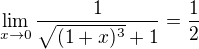 $\lim_{x\to0} \frac{1}{\sqrt{(1 + x)^{3}}+1}=\frac{1}{2}$
