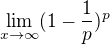 $\lim_{x\to\infty } (1-\frac {1}{p})^p$