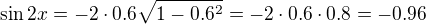 $\sin 2x=-2\cdot 0.6\sqrt{1-0.6^{2}}=-2\cdot 0.6\cdot 0.8=-0.96$