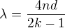 $\lambda=\frac{4nd}{2k-1}$