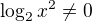 $\log_2x^2\ne0$