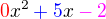 $\color{red}0\color{black}x^2 \color{blue}+ 5\color{black}x\color{magenta} -2$