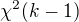$\chi^2(k-1)$