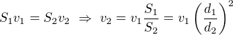 $S_1v_1=S_2v_2\ \Rightarrow\ v_2=v_1\frac{S_1}{S_2}=v_1\left(\frac{d_1}{d_2}\right)^2$