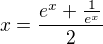 $x=\frac{e^x+\frac{1}{e^x}}{2}$