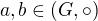 $a,b\in (G,\circ)$