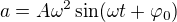 $a=A\omega^2\sin(\omega t+\varphi_0)$