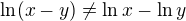 $\ln (x-y)\not =\ln x-\ln y$