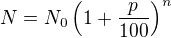 $N=N_0\left(1+\frac p{100}\right)^n$